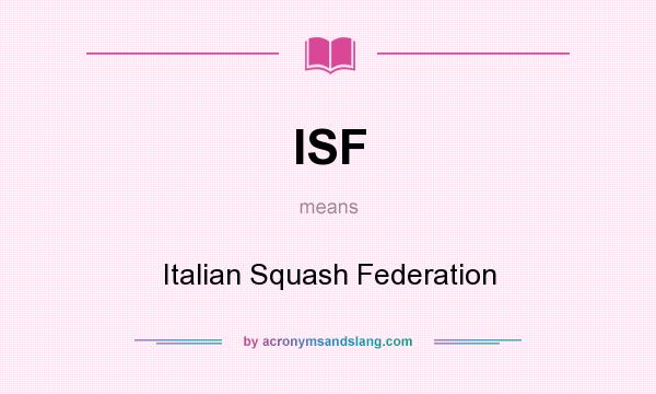 What does ISF mean? It stands for Italian Squash Federation