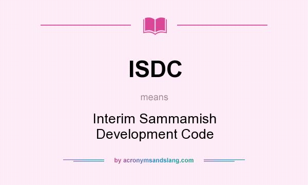 What does ISDC mean? It stands for Interim Sammamish Development Code