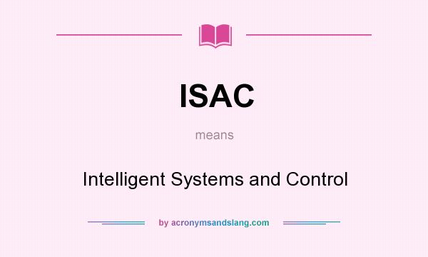 What does ISAC mean? It stands for Intelligent Systems and Control