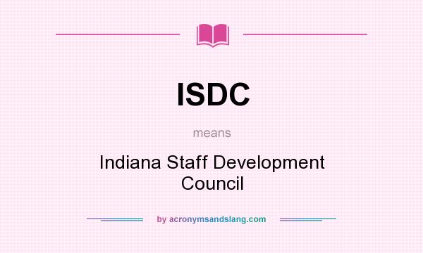 What does ISDC mean? It stands for Indiana Staff Development Council