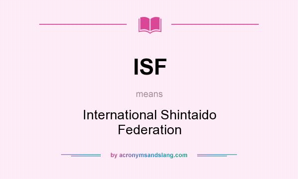 What does ISF mean? It stands for International Shintaido Federation