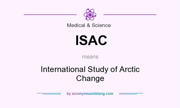 What does ISAC mean? It stands for International Study of Arctic Change