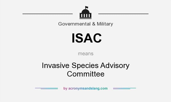 What does ISAC mean? It stands for Invasive Species Advisory Committee