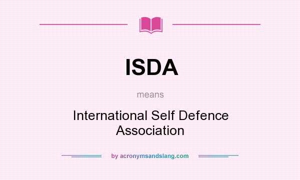 What does ISDA mean? It stands for International Self Defence Association