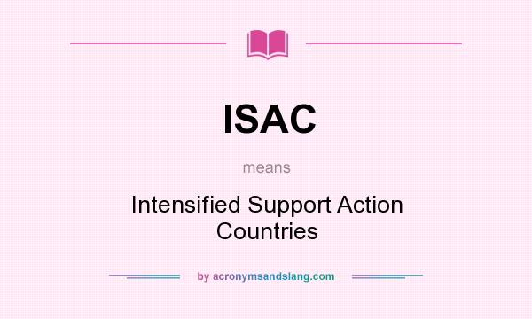 What does ISAC mean? It stands for Intensified Support Action Countries