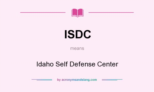 What does ISDC mean? It stands for Idaho Self Defense Center
