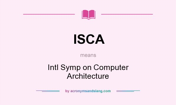 What does ISCA mean? It stands for Intl Symp on Computer Architecture