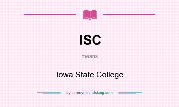 What does ISC mean? It stands for Iowa State College