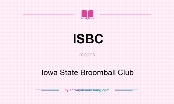 What does ISBC mean? It stands for Iowa State Broomball Club