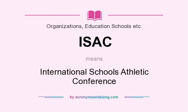 What does ISAC mean? It stands for International Schools Athletic Conference