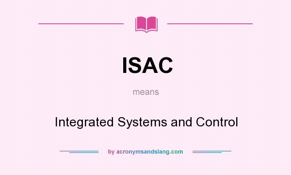 What does ISAC mean? It stands for Integrated Systems and Control