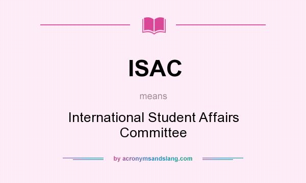 What does ISAC mean? It stands for International Student Affairs Committee