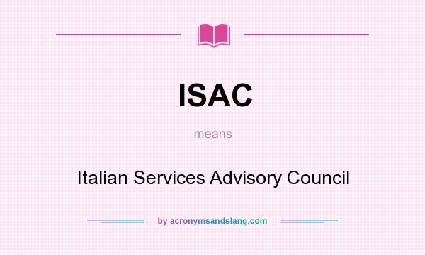 What does ISAC mean? It stands for Italian Services Advisory Council