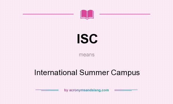 What does ISC mean? It stands for International Summer Campus