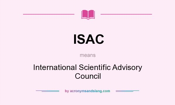 What does ISAC mean? It stands for International Scientific Advisory Council