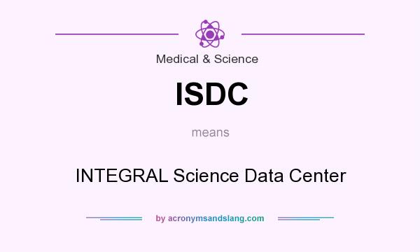 What does ISDC mean? It stands for INTEGRAL Science Data Center