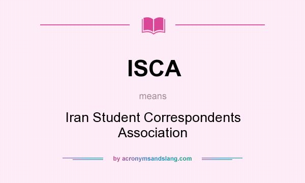 What does ISCA mean? It stands for Iran Student Correspondents Association