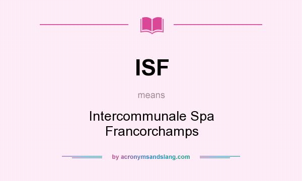 What does ISF mean? It stands for Intercommunale Spa Francorchamps