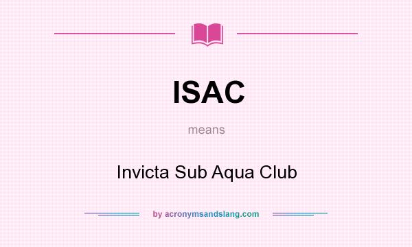 What does ISAC mean? It stands for Invicta Sub Aqua Club