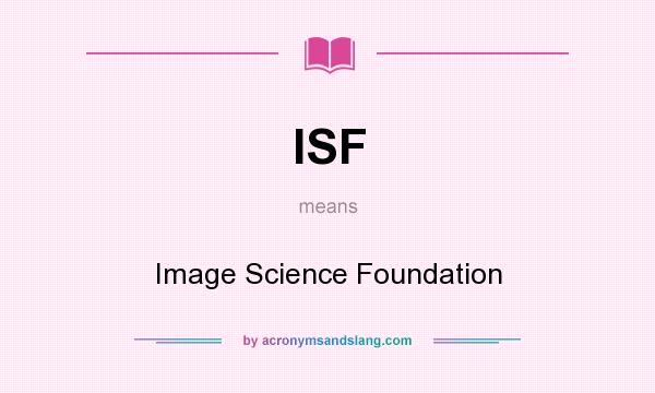 What does ISF mean? It stands for Image Science Foundation