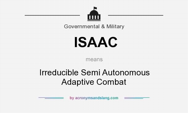 What does ISAAC mean? It stands for Irreducible Semi Autonomous Adaptive Combat