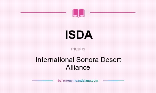 What does ISDA mean? It stands for International Sonora Desert Alliance