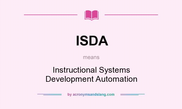 What does ISDA mean? It stands for Instructional Systems Development Automation