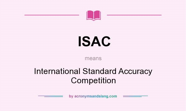 What does ISAC mean? It stands for International Standard Accuracy Competition