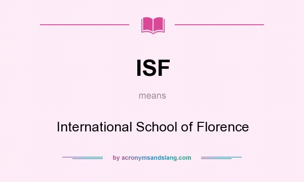What does ISF mean? It stands for International School of Florence