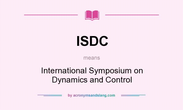 What does ISDC mean? It stands for International Symposium on Dynamics and Control