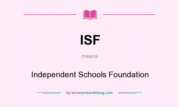 What does ISF mean? It stands for Independent Schools Foundation