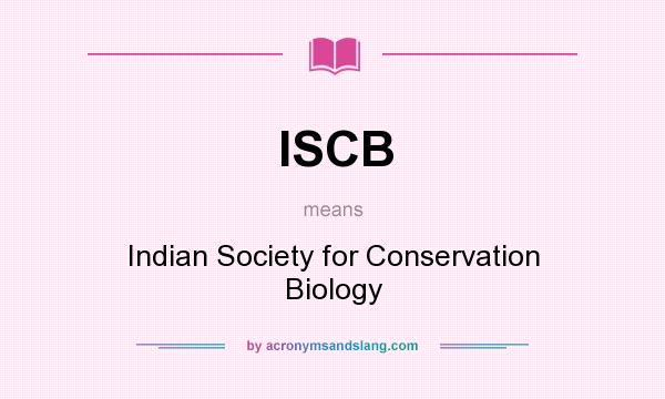 What does ISCB mean? It stands for Indian Society for Conservation Biology