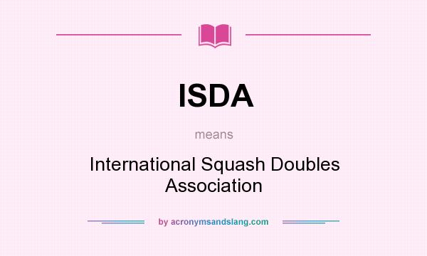 What does ISDA mean? It stands for International Squash Doubles Association