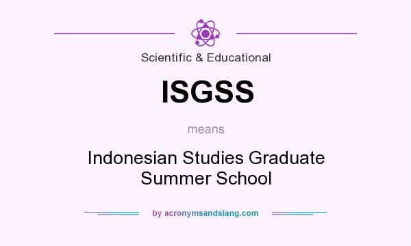 What does ISGSS mean? It stands for Indonesian Studies Graduate Summer School
