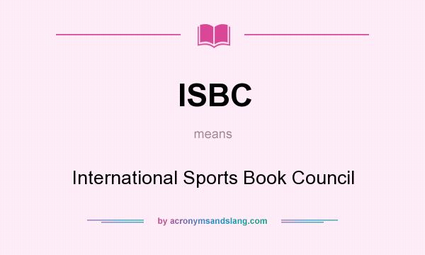 What does ISBC mean? It stands for International Sports Book Council