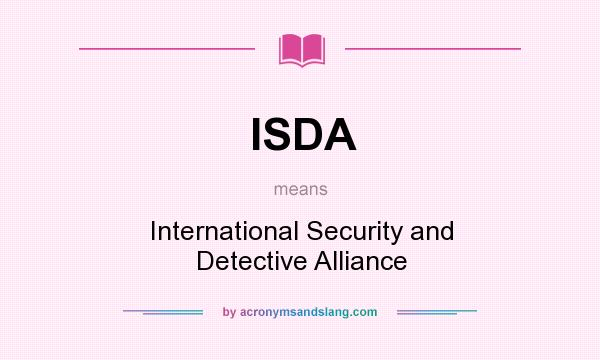 What does ISDA mean? It stands for International Security and Detective Alliance