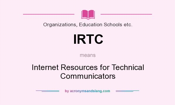 What does IRTC mean? It stands for Internet Resources for Technical Communicators