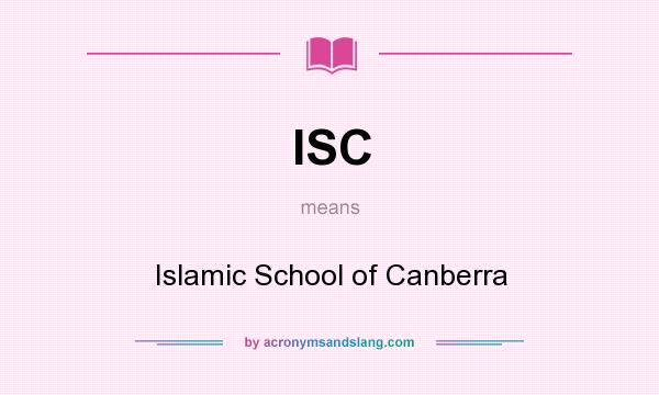 What does ISC mean? It stands for Islamic School of Canberra