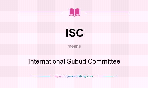 What does ISC mean? It stands for International Subud Committee