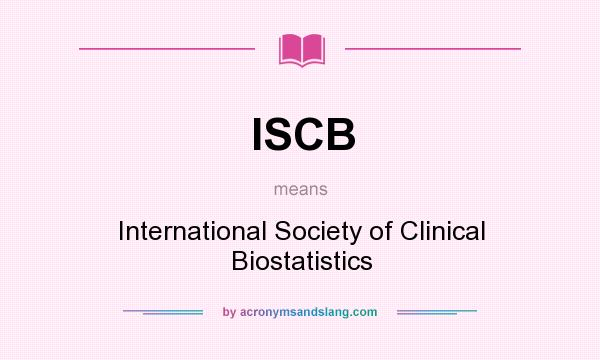 What does ISCB mean? It stands for International Society of Clinical Biostatistics