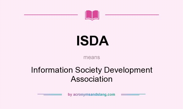 What does ISDA mean? It stands for Information Society Development Association