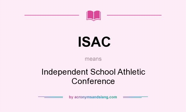 What does ISAC mean? It stands for Independent School Athletic Conference