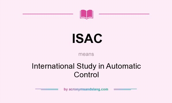 What does ISAC mean? It stands for International Study in Automatic Control