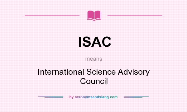 What does ISAC mean? It stands for International Science Advisory Council