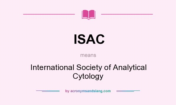 What does ISAC mean? It stands for International Society of Analytical Cytology