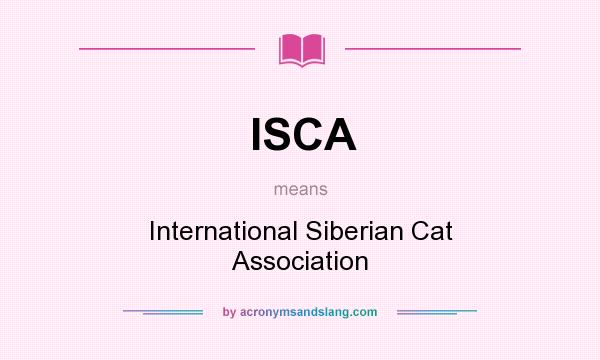 What does ISCA mean? It stands for International Siberian Cat Association