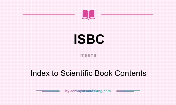 What does ISBC mean? It stands for Index to Scientific Book Contents