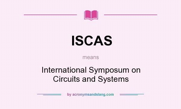 What does ISCAS mean? It stands for International Symposum on Circuits and Systems
