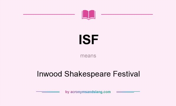 What does ISF mean? It stands for Inwood Shakespeare Festival