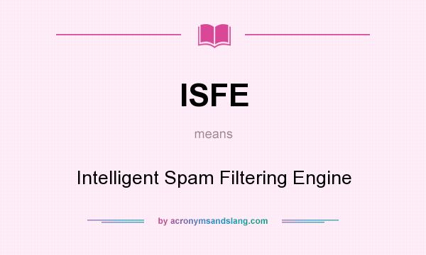 What does ISFE mean? It stands for Intelligent Spam Filtering Engine